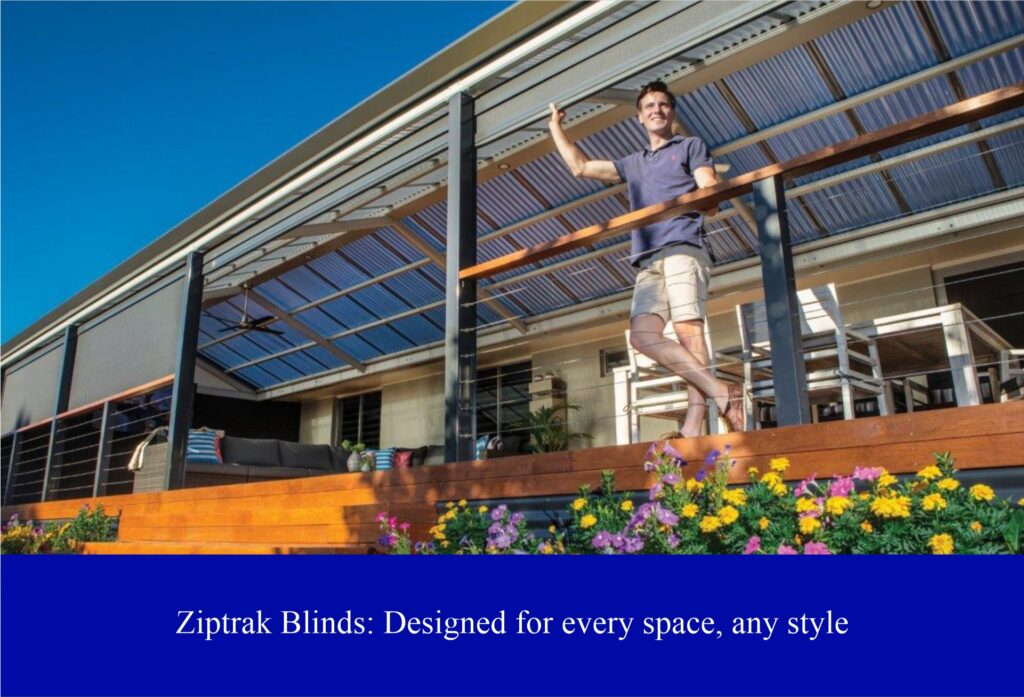Ziptrak Blinds: Designed for every space, any style 